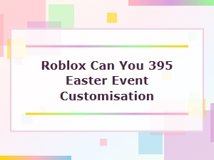 Roblox Easter Event 395 Avatar Customization