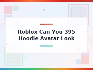 Roblox 395 Hoodie Avatar Look Guide