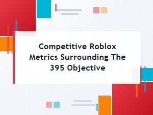 Tracking Objective 395 in Roblox Metrics