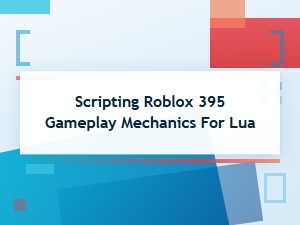 Roblox Scripting Tutorial: Gameplay Mechanics