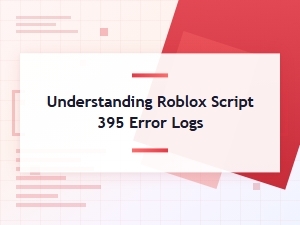 How to Fix Roblox Script Error 395